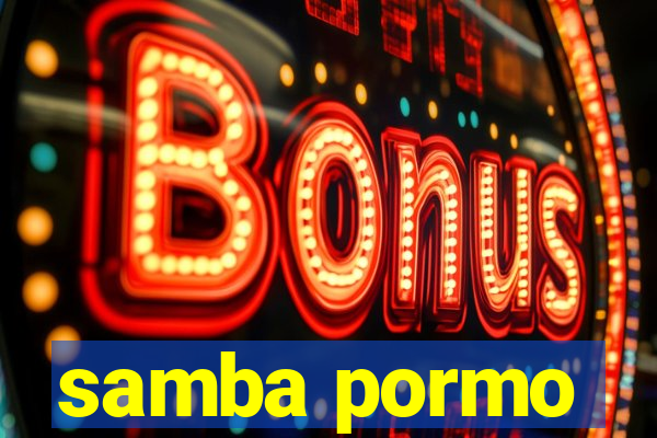 samba pormo